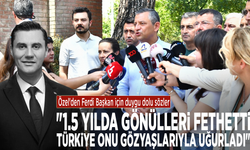 Özel'den Ferdi Başkan için duygu dolu sözler: "1.5 yılda gönülleri fethetti, Türkiye onu gözyaşlarıyla uğurladı"