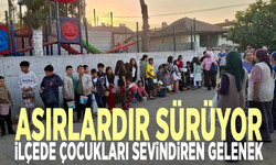 Asırlardır sürüyor: İlçede çocukları sevindiren gelenek