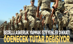 Bedelli askerlik yapmak isteyenler dikkat! Ödenecek tutar değişiyor