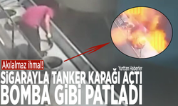 Akılalmaz ihmal! Sigarayla tanker kapağı açtı, bomba gibi patladı