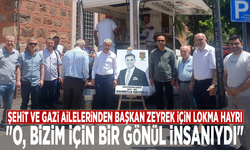 Şehit ve gazi ailelerinden Başkan Zeyrek için lokma hayrı: "O, bizim için bir gönül insanıydı"