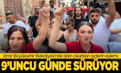 İzmir Büyükşehir Belediyesi'nde işten çıkartılan işçilerin eylemi 9'uncu gününde sürüyor