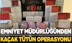Manisa Emniyet Müdürlüğü’nden Kaçak Tütün Operasyonu
