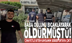 Baba oğlunu bıçaklayarak öldürmüştü! Cinayetle biten kavganın sebebi ortaya çıktı
