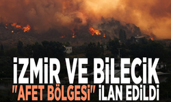 İzmir ve Bilecik "afet bölgesi" ilan edildi