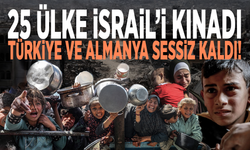 25 ülke İsrail’i kınadı... Türkiye ve Almanya sessiz kaldı!