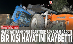 Manisa'da feci kaza! Hafriyat kamyonu traktöre arkadan çarptı: Bir kişi hayatını kaybetti