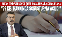 Bakan Tekin’den LGS’de şaibe iddialarına ilişkin açıklama: "29 kişi hakkında soruşturma açıldı"