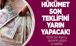 600 bin kamu işçisi o saate odaklandı Hükümet son zam teklifini yapacak