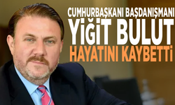 Cumhurbaşkanı başdanışmanı Yiğit Bulut hayatını kaybetti