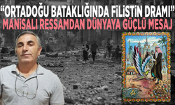 “Ortadoğu Bataklığında Filistin Dramı” Manisalı ressamdan dünyaya güçlü mesaj
