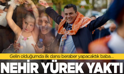 Nehir Zeyrek: Gelin Olduğumda İlk Dansı Beraber Yapacaktık Baba…
