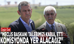 Özgür Özel: "Meclis Başkanı talebimizi kabul etti, komisyonda yer alacağız"