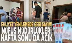 Ehliyet yenilemede geri sayım! Nüfus Müdürlükleri hafta sonu da açık