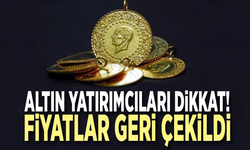 Altın yatırımcıları dikkat! Fiyatlar geri çekildi