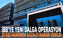 İBB’ye yeni dalga operasyon: 25 kişi hakkında gözaltı kararı verildi