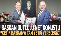 Başkan Dutlulu net konuştu: “Çetin Başkan’a tam yetki vereceğiz”