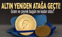 Altın yeniden atağa geçti! Gram ve çeyrek bugün ne kadar oldu?