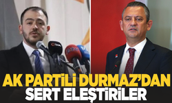 AK Partili  Durmaz'dan sert eleştiriler