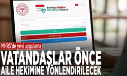 MHRS’de yeni uygulama: Vatandaşlar önce aile hekimine yönlendirilecek