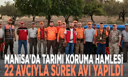 Manisa'da tarımı koruma hamlesi: 22 avcıyla sürek avı yapıldı