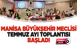 CANLI YAYIN| Manisa Büyükşehir Belediyesi Temmuz ayı Meclis Toplantısı başladı