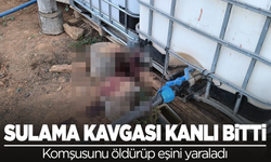 Kırşehir’de bahçe sulama kavgası kanlı bitti: Komşusunu öldürüp, eşini yaraladı