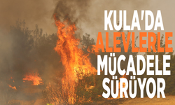 Kula'da alevlerle mücadele sürüyor