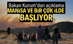 Bakan Kurum'dan açıklama: Manisa ve bir çok ilde başlıyor