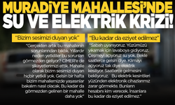 Muradiye Mahallesi'nde su ve elektrik krizi!