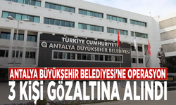 Antalya Büyükşehir Belediyesi'ne operasyon: 3 kişi gözaltına alındı
