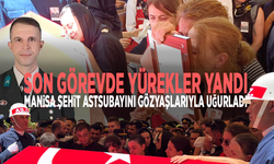 Son görevde yürekler yandı: Manisa şehit Astsubayını gözyaşlarıyla uğurladı