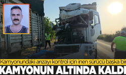 Kamyonundaki arızayı kontrol için inen sürücü başka bir kamyonun altında kaldı