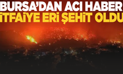 Bursa'da 1 itfaiye eri şehit oldu