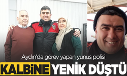 Aydın'da görev yapan yunus polisi kalbine yenildi