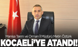 Manisa Tarım Müdürü Metin Öztürk Kocaeli'ye Atandı