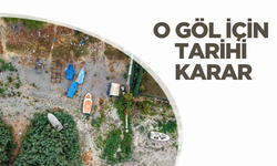 Tehlike çanlarının çaldığı o göl için tarihi karar