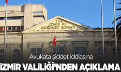 İzmir'de avukata şiddet iddiasına İzmir Valiliği'nden açıklama