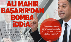 CHP’li Başarır’dan çarpıcı açıklamalar:  ‘Görevden alınan sorumlunun çocuğu 2022’de tüm soruları doğru yapmış’