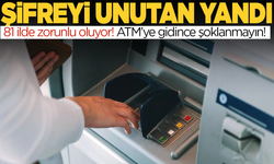 ATM şifresini unutan artık yandı | Pazartesi günü başlıyor