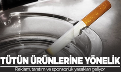 Tütün ürünlerine yönelik reklam, tanıtım ve sponsorluk yasakları geliyor