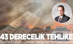 Başkan Dutlulu'dan yangın uyarısı