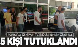 Manisa’da 1.2 Milyon TL’lik Dolandırıcılık Olayında 5 Tutuklama