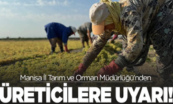 Manisa İl Tarım ve Orman Müdürlüğü'nden Üzüm Üreticilerine Önemli Uyarı!