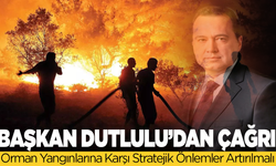 Başkan Besim Dutlulu’dan Yangın Çağrısı: Orman Yangınlarına Karşı Stratejik Önlemler Artırılmalı