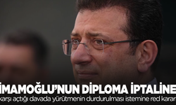 İmamoğlu'nun diploma iptaline karşı açtığı davada yürütmenin durdurulması istemine red kararı