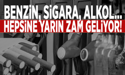 Benzin, sigara, alkol... Hepsine yarın zam geliyor!