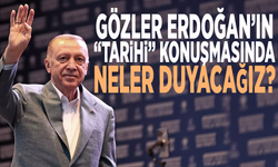Gözler Erdoğan’ın “tarihi” konuşmasında: Neler duyacağız?