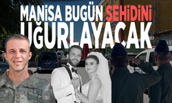 Manisa bugün şehidini uğurlayacak