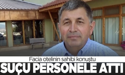 Facia otelinin sahibi konuştu: Suçu personele attı